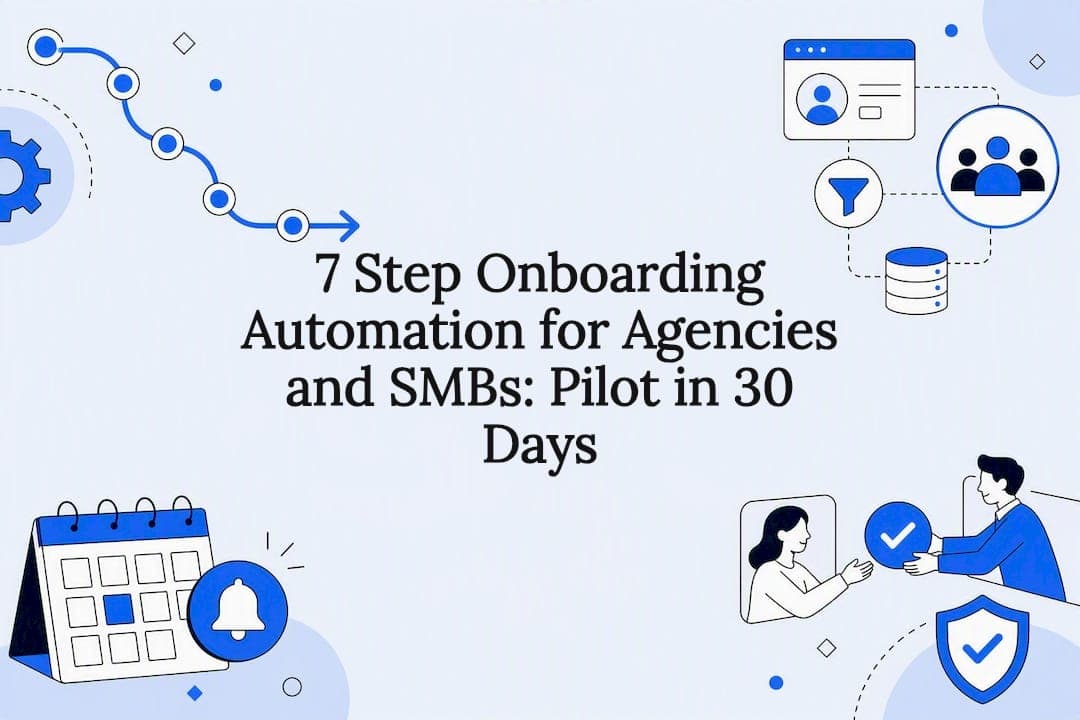 7 Step Onboarding Automation for Agencies and SMBs: Pilot in 30 Days